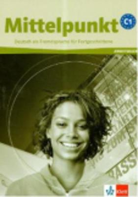 Mittelpunkt C1, Einb?Ndig. Arbeitsbuch Mit Cd