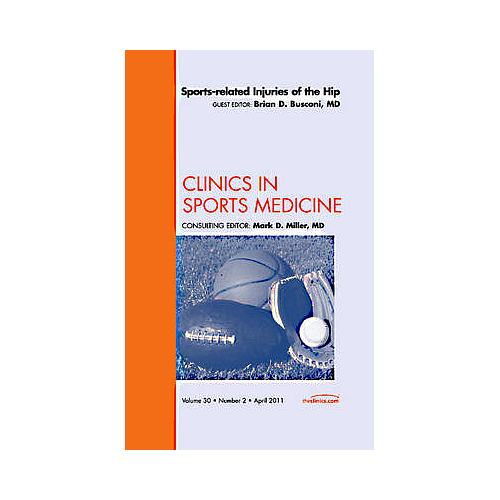 Sports-related Injuries of the Hip, An Issue of Clinics in Sports Medicine: Volume 30-2