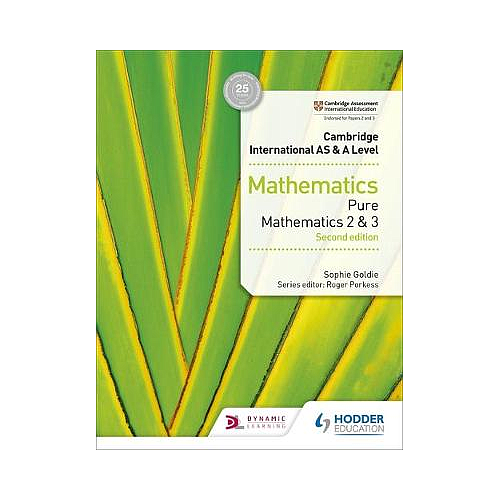 Cambridge International AS & A Level Mathematics Pure Mathematics 2 and 3 second edition